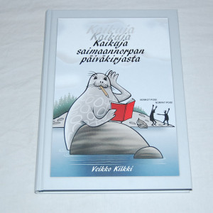 Veikko Kilkki Kaikuja Saimaannorpan päiväkirjasta